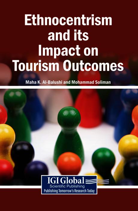 Ethnocentrism and its Impact on Tourism Outcomes by Maha K. Al-Balushi, Mohammad Soliman