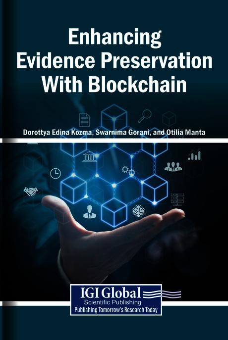 Enhancing Evidence Preservation With Blockchain by Dorottya Edina Kozma, Otilia Manta, Swarnima Gorani
