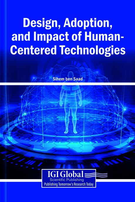 Design, Adoption, and Impact of Human-Centered Technologies by Sihem ben Saad