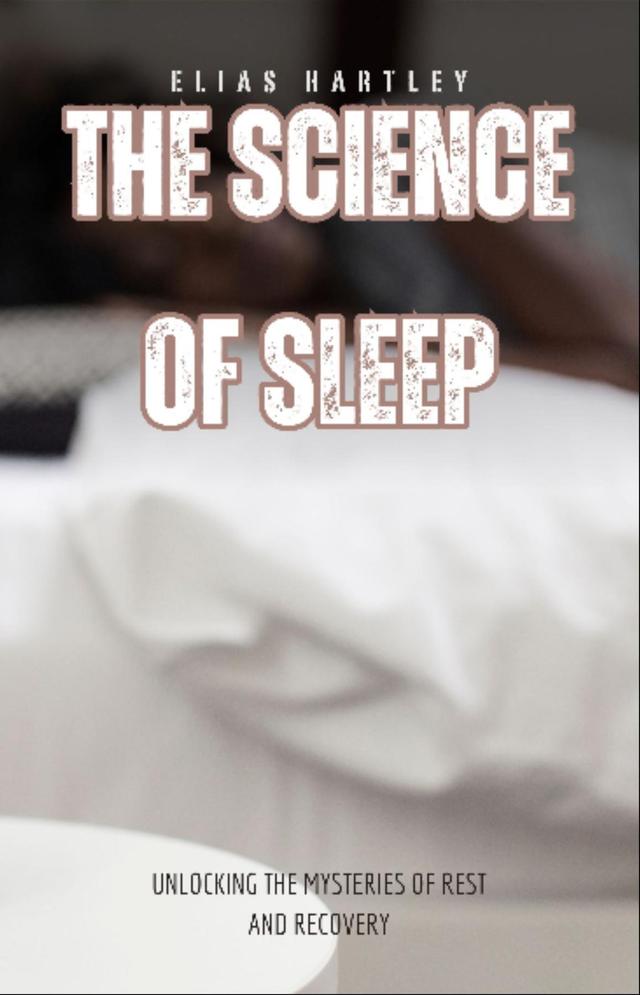 The Science of Sleep by Elias Hartley
