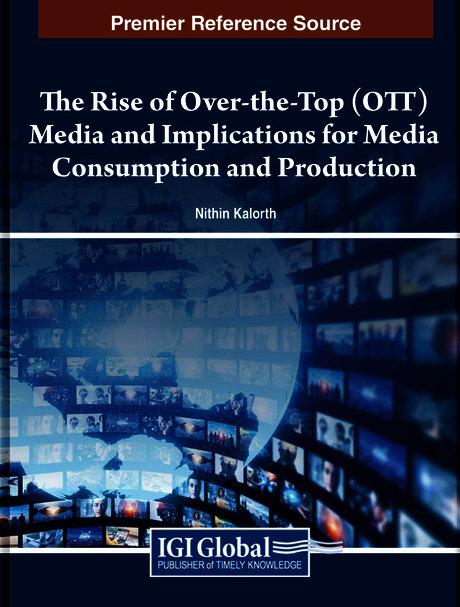 The Rise of Over-the-Top (OTT) Media and Implications for Media Consumption and Production