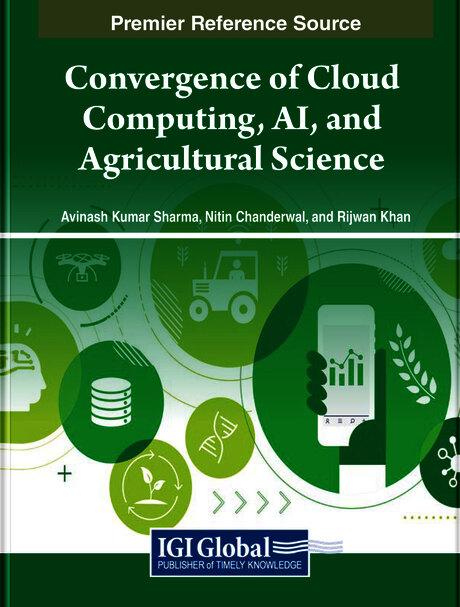 Convergence of Cloud Computing, AI, and Agricultural Science by Avinash Kumar Sharma, Nitin Chanderwal, Rijwan Khan