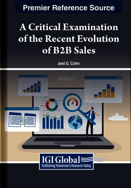 A Critical Examination of the Recent Evolution of B2B Sales by Joel G. Cohn