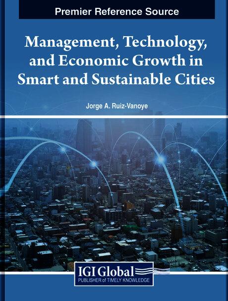 Management, Technology, and Economic Growth in Smart and Sustainable Cities by Jorge A. Ruiz-Vanoye
