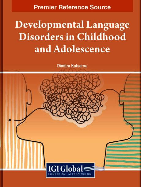 Developmental Language Disorders in Childhood and Adolescence by Dimitra V. Katsarou