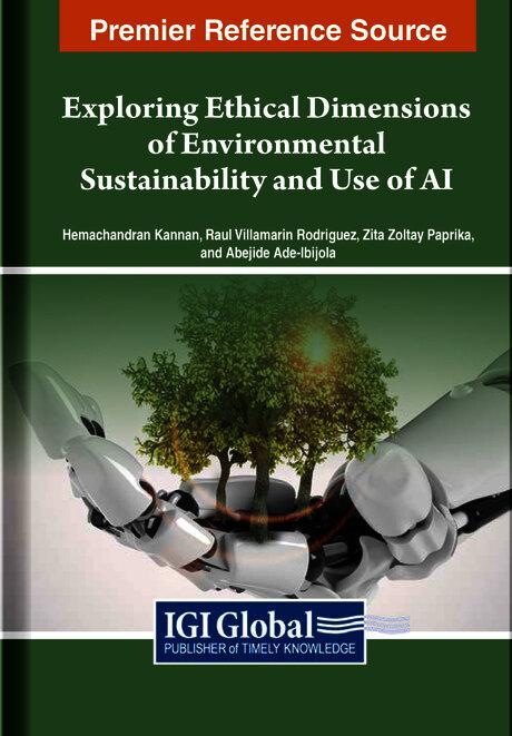 Exploring Ethical Dimensions of Environmental Sustainability and Use of AI by Abejide Ade-Ibijola, Hemachandran Kannan, Raul Villamarin Rodriguez, Zita Zoltay Paprika