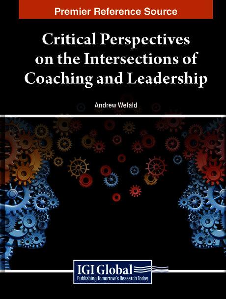 Critical Perspectives on the Intersections of Coaching and Leadership by Andrew J. Wefald