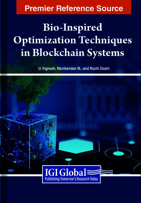 Bio-Inspired Optimization Techniques in Blockchain Systems by Manikandan M., Ruchi Doshi, U. Vignesh