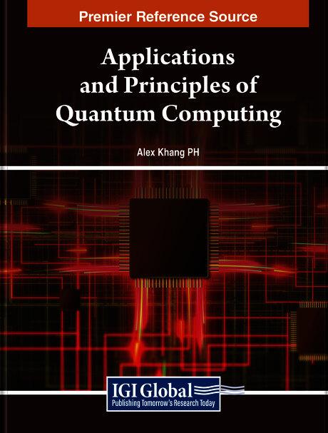 Applications and Principles of Quantum Computing by Alex Khang