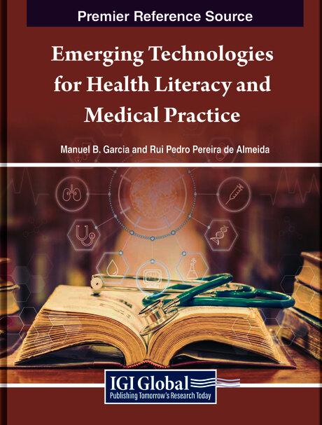 Emerging Technologies for Health Literacy and Medical Practice by Manuel B. Garcia, Rui Pedro Pereira de Almeida