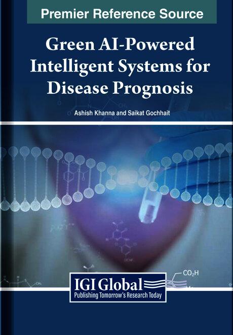 Green AI-Powered Intelligent Systems for Disease Prognosis by Ashish Khanna, Saikat Gochhait
