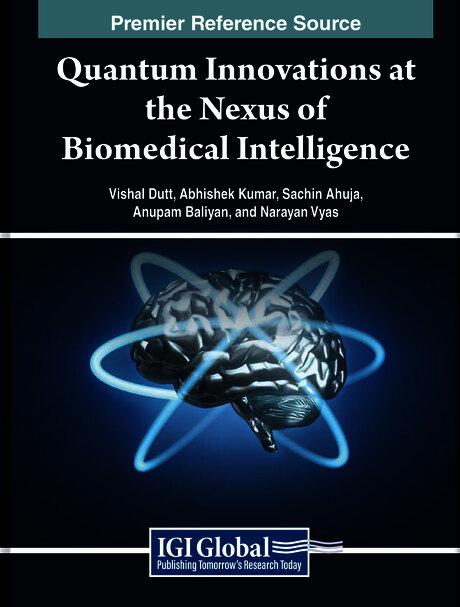Quantum Innovations at the Nexus of Biomedical Intelligence by Abhishek Kumar, Anupam Baliyan, Narayan Vyas, Sachin Ahuja, Vishal Dutt
