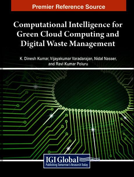 Computational Intelligence for Green Cloud Computing and Digital Waste Management by K. Dinesh Kumar, Nidal Nasser, Ravi Kumar Poluru, Vijayakumar Varadarajan