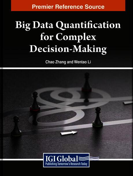 Big Data Quantification for Complex Decision-Making by Chao Zhang, Wentao Li