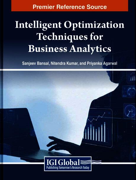 Intelligent Optimization Techniques for Business Analytics by Nitendra Kumar, Priyanka Agarwal, Sanjeev Bansal