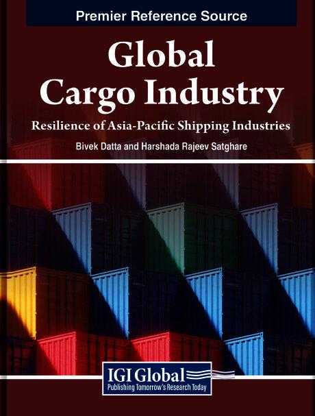 Global Cargo Industry: Resilience of Asia-Pacific Shipping Industries by Bivek Datta, Harshada Rajeev Satghare