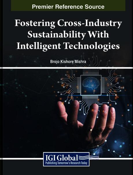 Fostering Cross-Industry Sustainability With Intelligent Technologies by Brojo Kishore Mishra