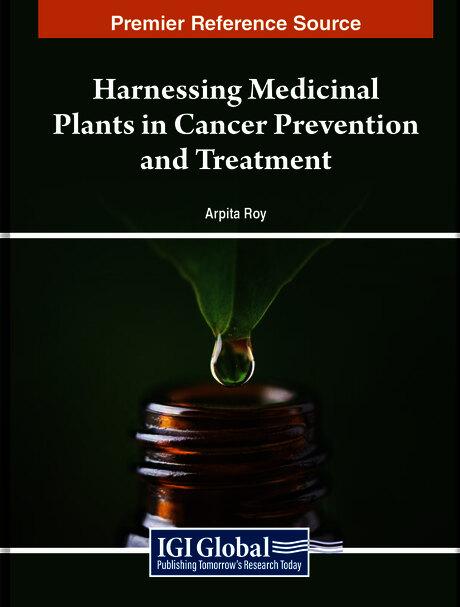 Harnessing Medicinal Plants in Cancer Prevention and Treatment by Arpita Roy