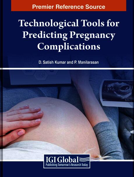 Technological Tools for Predicting Pregnancy Complications by D. Satishkumar, P. Maniiarasan