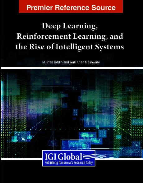Deep Learning, Reinforcement Learning, and the Rise of Intelligent Systems by M. Irfan Uddin, Wali Khan Mashwani