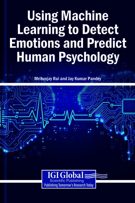 Using Machine Learning to Detect Emotions and Predict Human Psychology by Jay Kumar Pandey, Mritunjay Rai