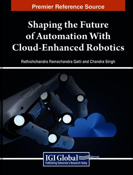 Shaping the Future of Automation With Cloud-Enhanced Robotics by Chandra Singh, Rathishchandra Ramachandra Gatti
