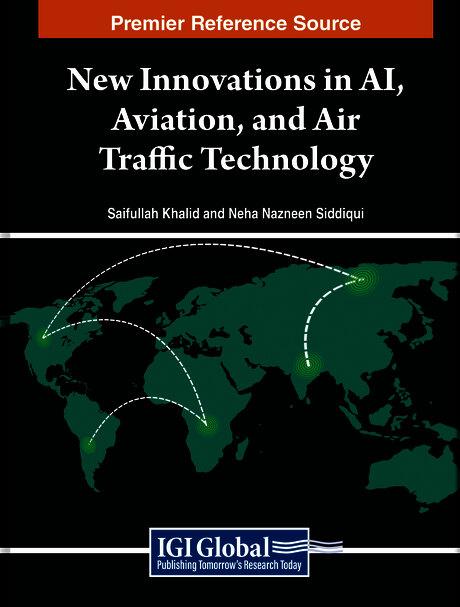 New Innovations in AI, Aviation, and Air Traffic Technology by Neha Nazneen Siddiqui, Saifullah Khalid