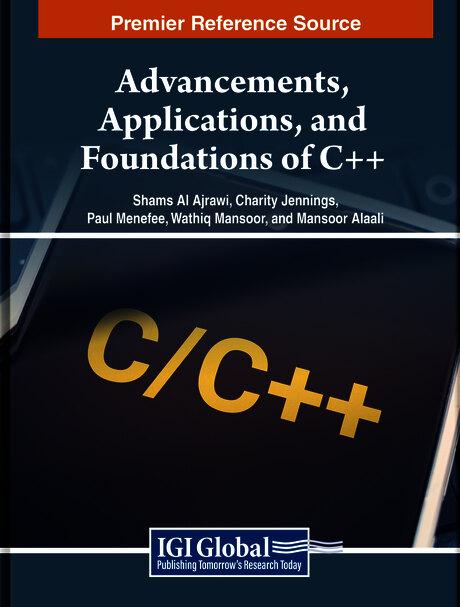 Advancements, Applications, and Foundations of C++ by Charity Jennings, Mansoor Ahmed Alaali, Paul Menefee, Shams Al Ajrawi, Wathiq Mansoor