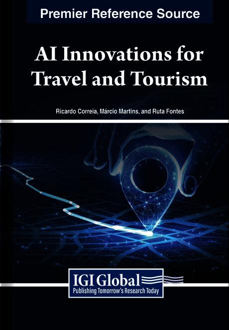 AI Innovations for Travel and Tourism by Márcio Martins, Ricardo Correia, Ruta Fontes