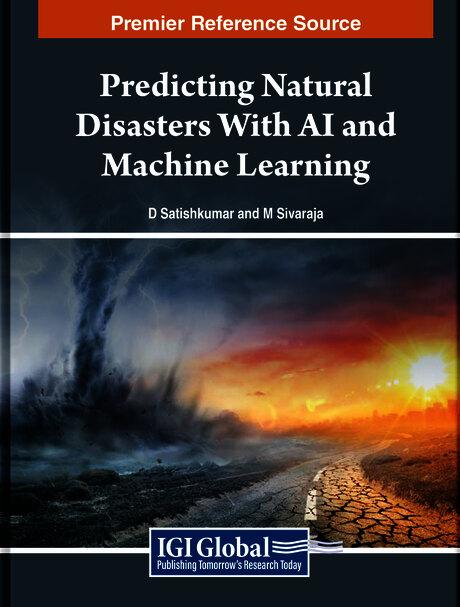 Predicting Natural Disasters With AI and Machine Learning by D. Satishkumar, M. Sivaraja