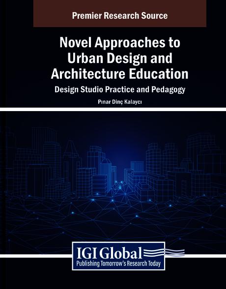 Novel Approaches to Urban Design and Architecture Education: Design Studio Practice and Pedagogy