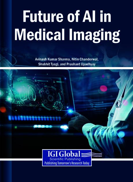 Future of AI in Medical Imaging by Avinash Kumar Sharma, Nitin Chanderwal, Prashant Upadhyay, Shobhit Tyagi