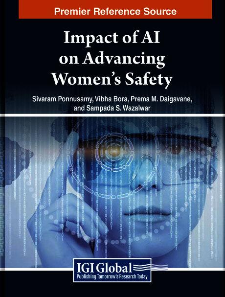 Impact of AI on Advancing Women's Safety by Prema M. Daigavane, Sampada S. Wazalwar, Sivaram Ponnusamy, Vibha Bora