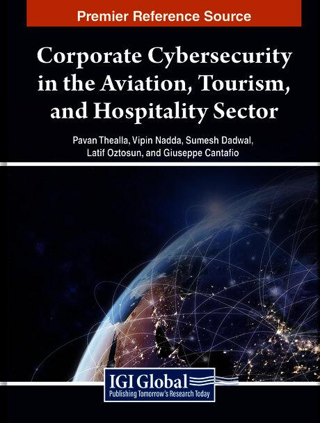 Corporate Cybersecurity in the Aviation, Tourism, and Hospitality Sector by Giuseppe Cantafio, Latif Oztosun, Pavan Thealla, Sumesh Dadwal, Vipin Nadda