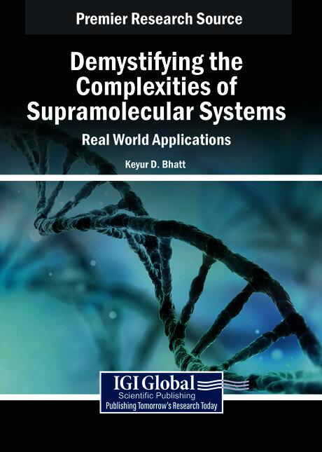 Demystifying the Complexities of Supramolecular Systems: Real World Applications by Keyur D. Bhatt