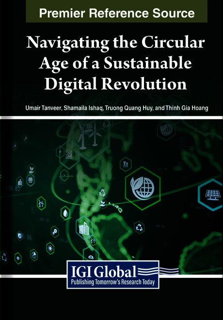 Navigating the Circular Age of a Sustainable Digital Revolution by Shamaila Ishaq, Thinh Gia Hoang, Truong Quang Huy, Umair Tanveer
