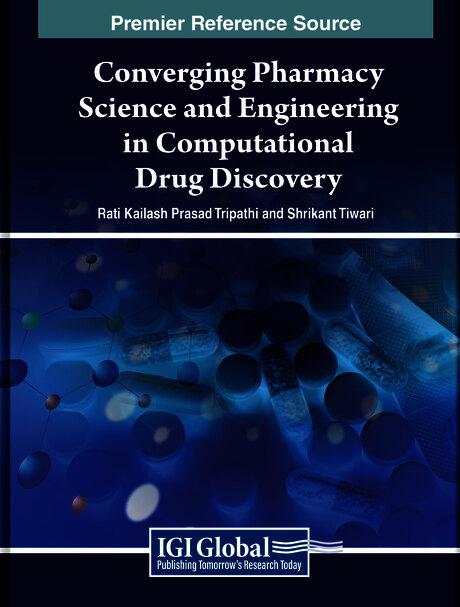 Converging Pharmacy Science and Engineering in Computational Drug Discovery by Rati Kailash Prasad Tripathi, Shrikant Tiwari