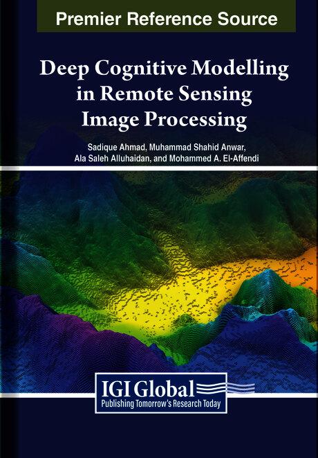 Deep Cognitive Modelling in Remote Sensing Image Processing by Ala Saleh Alluhaidan, Mohammed A. El-Affendi, Muhammad Shahid Anwar, Sadique Ahmad
