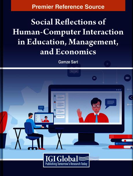 Social Reflections of Human-Computer Interaction in Education, Management, and Economics by Gamze Sart