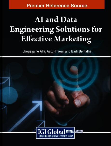 AI and Data Engineering Solutions for Effective Marketing by Aziz Hmioui, Badr Bentalha, Lhoussaine Alla