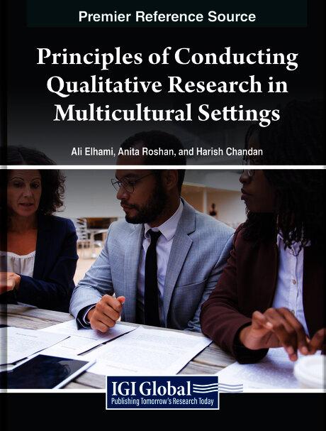 Principles of Conducting Qualitative Research in Multicultural Settings by Ali Elhami, Anita Roshan, Harish Chandan