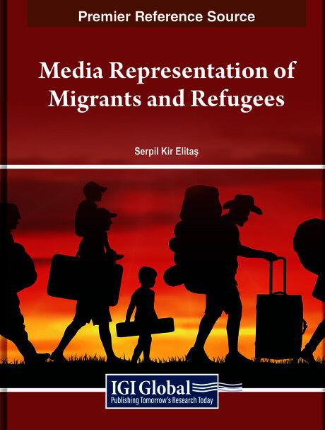 Media Representation of Migrants and Refugees by Serpil Kir Elitaş