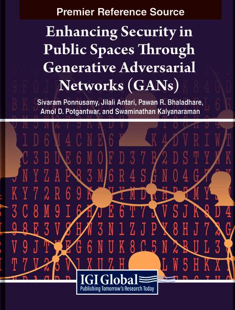 Enhancing Security in Public Spaces Through Generative Adversarial Networks (GANs) by Amol D. Potgantwar, Jilali Antari, Pawan R. Bhaladhare, Sivaram Ponnusamy, Swaminathan Kalyanaraman