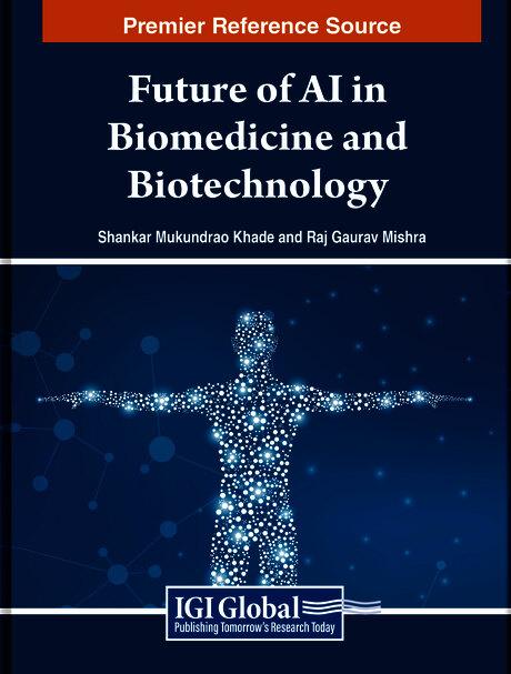 Future of AI in Biomedicine and Biotechnology by Raj Gaurav Mishra, Shankar Mukundrao Khade