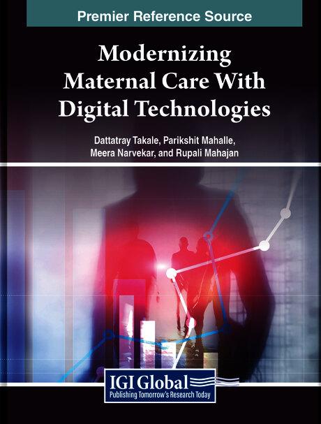 Modernizing Maternal Care With Digital Technologies by Dattatray Takale, Meera Narvekar, Parikshit Mahalle, Rupali Mahajan