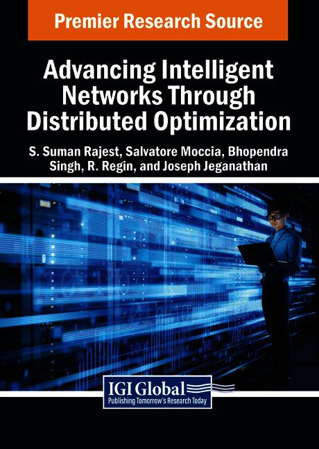 Advancing Intelligent Networks Through Distributed Optimization by Bhopendra Singh, Joseph Jeganathan, R. Regin, Salvatore Moccia, S. Suman Rajest