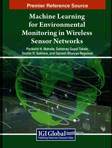 Machine Learning for Environmental Monitoring in Wireless Sensor Networks by Dattatray G. Takale, Ganesh B. Regulwar, Parikshit N. Mahalle, Sachin Sakhare