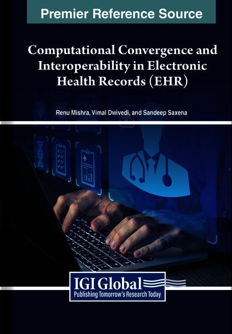 Computational Convergence and Interoperability in Electronic Health Records (EHR) by Renu Mishra, Sandeep Saxena, Vimal Dwivedi