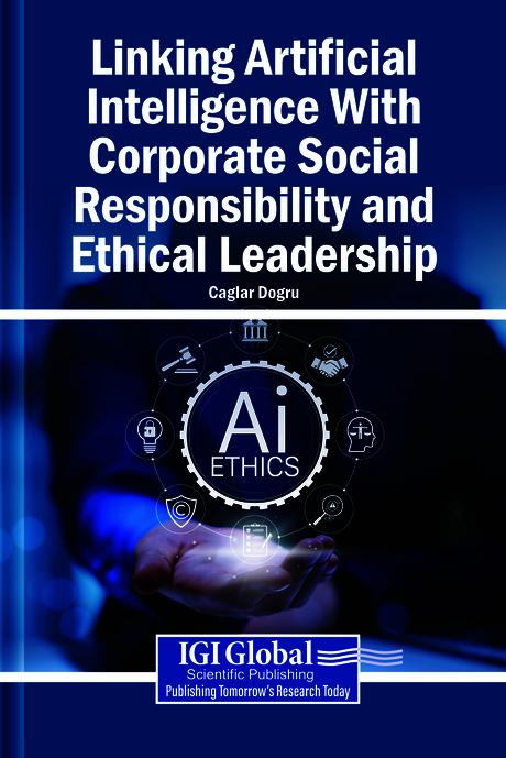 Linking Artificial Intelligence With Corporate Social Responsibility and Ethical Leadership by Caglar Dogru