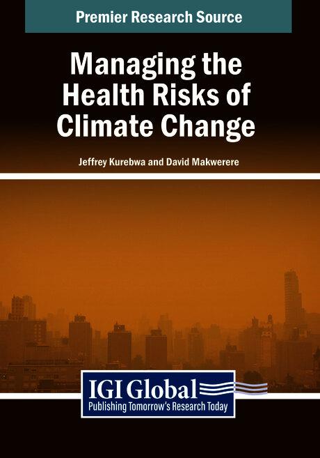 Managing the Health Risks of Climate Change by David Makwerere, Jeffrey Kurebwa